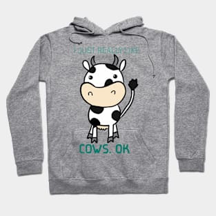 I Just Really Like Cow, Ok Hoodie